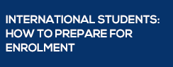 International Students: how to prepare for enrolment