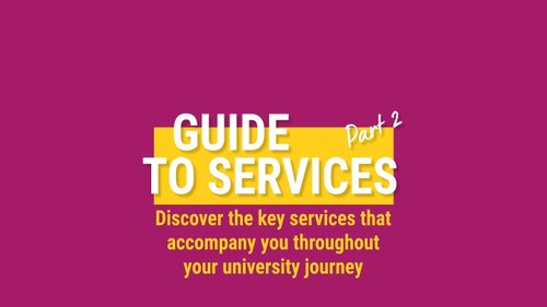 DISCOVER THE KEY SERVICES THAT ACCOMPANY YOU THROUGHOUT YOUR UNIVERSITY JOURNEY